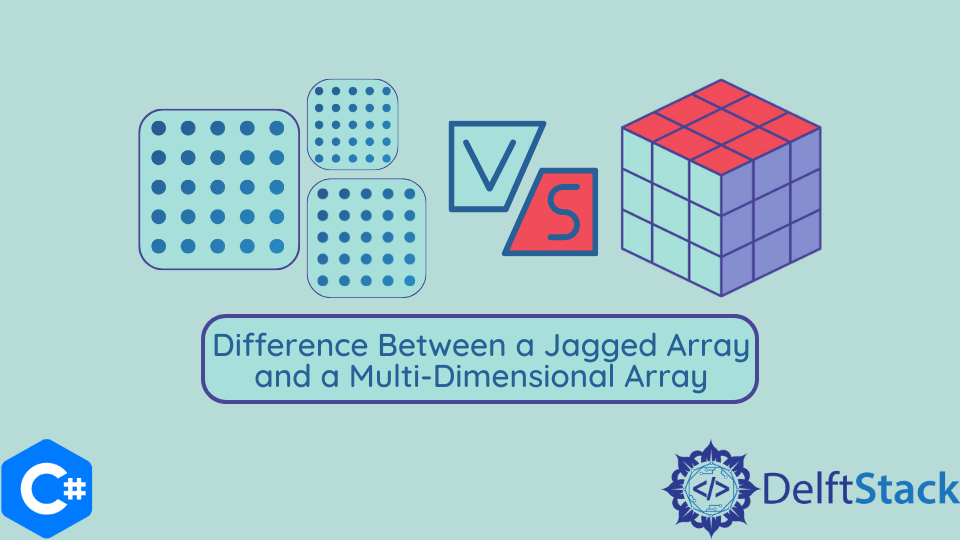 difference-between-a-jagged-array-and-a-multi-dimensional-array-in-c